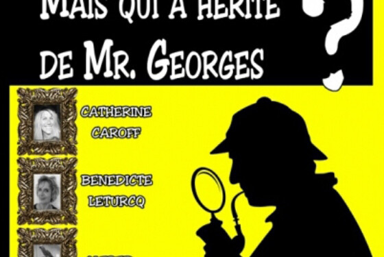 Le Théâtre Marc Baron - St Mandrier présente Mais qui a hérité de Mr Georges ?