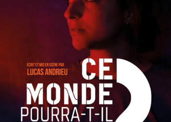 Pièce de Théâtre : « Ce monde pourra-t-il changer un jour ? »