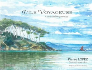 L'ile Voyageuse Porquerolles - de Pierre lopez - info83